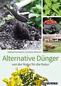 E-Book (epub) Alternative Dünger von Katharina Adams, Andreas Steinert
