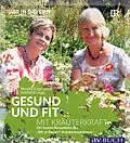 E-Book (epub) Gesund und fit mit Kräuterkraft von Monika Engelmann, Adelheid Lingg