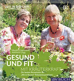 E-Book (epub) Gesund und fit mit Kräuterkraft von Monika Engelmann, Adelheid Lingg
