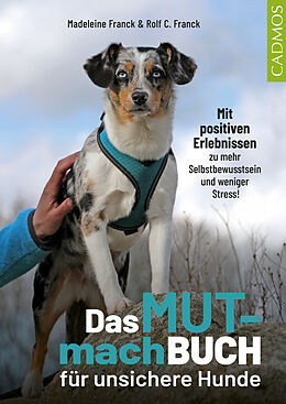 E-Book (epub) Das Mutmachbuch für unsichere Hunde von Madeleine Franck, Rolf C. Franck