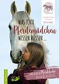 E-Book (epub) Was echte Pferdemädchen wissen müssen von Sontje Franck, Katharina Möller, Claudia Weingand