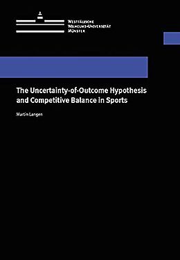 Kartonierter Einband The Uncertainty-of-Outcome Hypothesis and Competitive Balance in Sports von Martin Langen