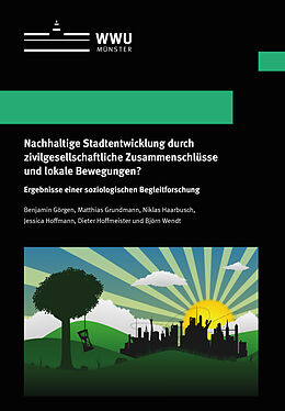 Fachbuch Nachhaltige Stadtentwicklung durch zivilgesellschaftliche Zusammenschlüsse und lokale Bewegungen? von Benjamin Görgen, Matthias Grundmann, Björn Wendt