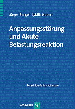 E-Book (pdf) Anpassungsstörung und Akute Belastungsreaktion von Jürgen Bengel, Sybille Hubert