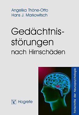 E-Book (pdf) Gedächtnisstörungen nach Hirnschäden von Angelika Thöne-Otto, Hans J. Markowitsch