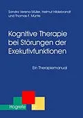 E-Book (pdf) Kognitive Therapie bei Störungen der Exekutivfunktionen von Helmut Hildebrandt, Sandra Müller, Thomas F. Münte