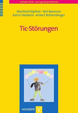 E-Book (pdf) Tic-Störungen von Manfred Döpfner, Aribert Rothenberger, Veit Roessner