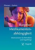 E-Book (pdf) Ratgeber Medikamentenabhängigkeit von Gudrun Sartory, Karin Elsesser