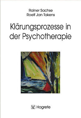 E-Book (pdf) Klärungsprozesse in der Psychotherapie von Rainer Sachse, Roelf Jan Takens