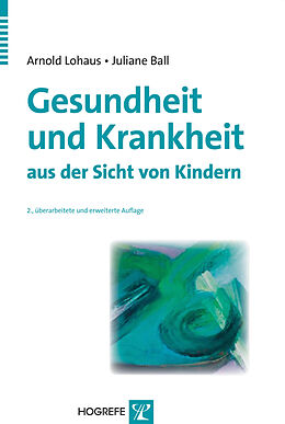 E-Book (pdf) Gesundheit und Krankheit aus der Sicht von Kindern von Arnold Lohaus, Juliane Ball