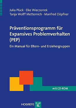 E-Book (pdf) Präventionsprogramm für Expansives Problemverhalten (PEP) von Julia Plück, Elke Wieczorrek, Tanja W. Metternich-Kaizman