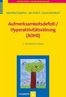 E-Book (pdf) Aufmerksamkeitsdefizit-/Hyperaktivitätsstörung (ADHS) von Manfred Döpfner, Jan Frölich, Gerd Lehmkuhl