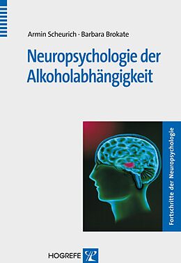 E-Book (pdf) Neuropsychologie der Alkoholabhängigkeit von Armin Scheurich, Barbara Brokate
