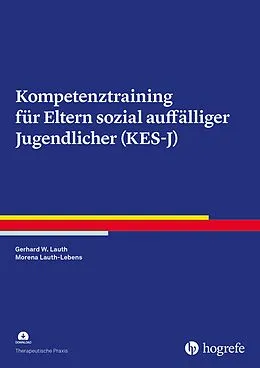 E-Book (pdf) Kompetenztraining für Eltern sozial auffälliger Jugendlicher (KES-J) von Gerhard W. Lauth, Morena Lauth-Lebens