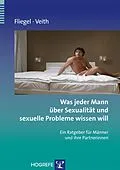 E-Book (pdf) Was jeder Mann über Sexualität und sexuelle Probleme wissen will von Steffen Fliegel, Andreas Veith