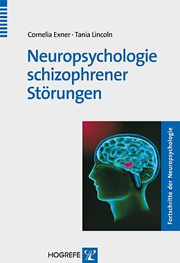 E-Book (pdf) Neuropsychologie schizophrener Störungen von Cornelia Exner, Tania Lincoln