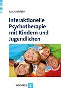 E-Book (pdf) Interaktionelle Psychotherapie mit Kindern und Jugendlichen von Michael Behr