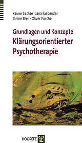 E-Book (pdf) Grundlagen und Konzepte Klärungsorientierter Psychotherapie von Rainer Sachse, Jana Fasbender, Janine Breil