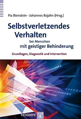 E-Book (pdf) Selbstverletzendes Verhalten bei Menschen mit geistiger Behinderung von Pia Bienstein / Johannes Rojahn