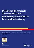 E-Book (pdf) Dialektisch-Behaviorale Therapie (DBT) zur Behandlung der Borderline-Persönlichkeitsstörung von Christian Stiglmayr, Hans Gunia