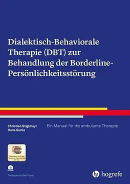 E-Book (pdf) Dialektisch-Behaviorale Therapie (DBT) zur Behandlung der Borderline-Persönlichkeitsstörung von Christian Stiglmayr, Hans Gunia