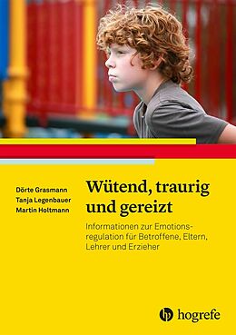 E-Book (pdf) Wütend, traurig und gereizt von Dörte Grasmann, Tanja Legenbauer, Martin Holtmann