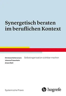 E-Book (pdf) Synergetisch beraten im beruflichen Kontext von Christiane Schiersmann, Johanna Friesenhahn, Ariane Wahl