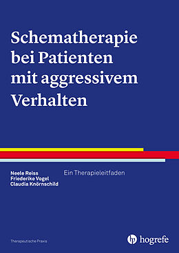 E-Book (pdf) Schematherapie bei Patienten mit aggressivem Verhalten von Neele Reiss, Friederike Vogel, Claudia Knörnschild