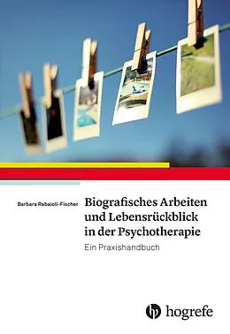 E-Book (pdf) Biografisches Arbeiten und Lebensrückblick in der Psychotherapie von Barbara Rabaioli-Fischer
