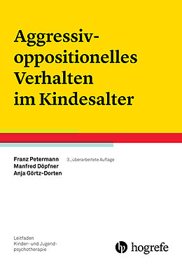 E-Book (pdf) Aggressiv-oppositionelles Verhalten im Kindesalter von Franz Petermann, Manfred Döpfner, Anja Görtz-Dorten