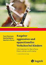 E-Book (pdf) Ratgeber aggressives und oppositionelles Verhalten bei Kindern von Franz Petermann, Manfred Döpfner, Anja Görtz-Dorten