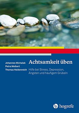 E-Book (pdf) Achtsamkeit üben von Johannes Michalak, Petra Meibert, Thomas Heidenreich