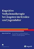 E-Book (pdf) Kognitive Verhaltenstherapie bei Ängsten im Kindes- und Jugendalter von Sigrun Schmidt-Traub
