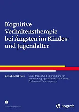 E-Book (pdf) Kognitive Verhaltenstherapie bei Ängsten im Kindes- und Jugendalter von Sigrun Schmidt-Traub