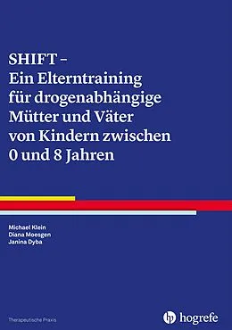 E-Book (pdf) SHIFT  Ein Elterntraining für drogenabhängige Mütter und Väter von Kindern zwischen 0 und 8 Jahren von Michael Klein, Diana Moesgen, Janina Dyba