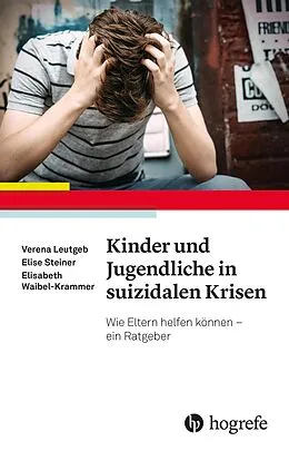 E-Book (pdf) Kinder und Jugendliche in suizidalen Krisen von Verena Leutgeb, Elise Steiner, Elisabeth Waibel-Krammer
