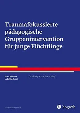 E-Book (pdf) Traumafokussierte pädagogische Gruppenintervention für junge Flüchtlinge von Elisa Pfeiffer, Lutz Goldbeck