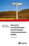 E-Book (pdf) Bewusste Entscheidungen in schwierigen Lebenssituationen treffen von Katrin Hötzel, Ruth von Brachel