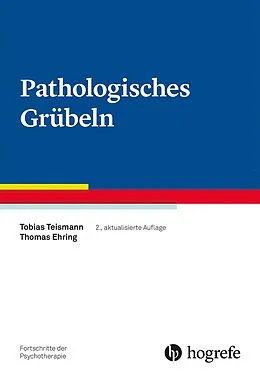E-Book (pdf) Pathologisches Grübeln von Tobias Teismann, Thomas Ehring
