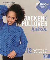 Fester Einband Fashion Update: Jacken &amp; Pullover häkeln von Gloria Sophie Wille