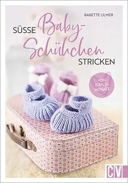 E-Book (pdf) Süße Babyschühchen stricken von Babette Ulmer
