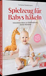 Kartonierter Einband Spielzeug für Babys häkeln von Svitlana Stadelmann