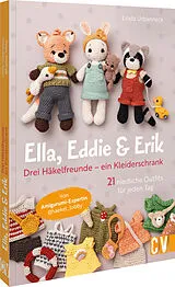 Kartonierter Einband Ella, Eddie & Erik: drei Häkelfreunde  ein Kleiderschrank von Linda Urbanneck