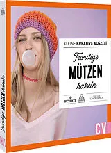 Kartonierter Einband Kleine kreative Auszeit: Trendige Mützen häkeln von Andel Konrad, Babette Ulmer, Jandine Schmidt
