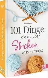 Kartonierter Einband 101 Dinge, die Du über Stricken wissen musst von Helene Kilb
