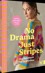 Fester Einband No Drama, Just Stripes: Das Strickbuch für Streifenfans von 