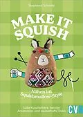 E-Book (epub) Make it squish: Nähen im Squishmallow-Style von Stephanie Schmitz