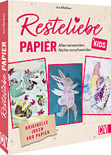 Fester Einband Resteliebe Kids Papier  Alles verwenden, nichts verschwenden. von Ina Mielkau