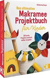 Kartonierter Einband Das ultimative Makramee-Projektbuch für Kinder von Katharina Eirich