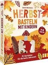 Kartonierter Einband (Kt) Herbstbasteln mit Kindern von Jasmin Markiewicz